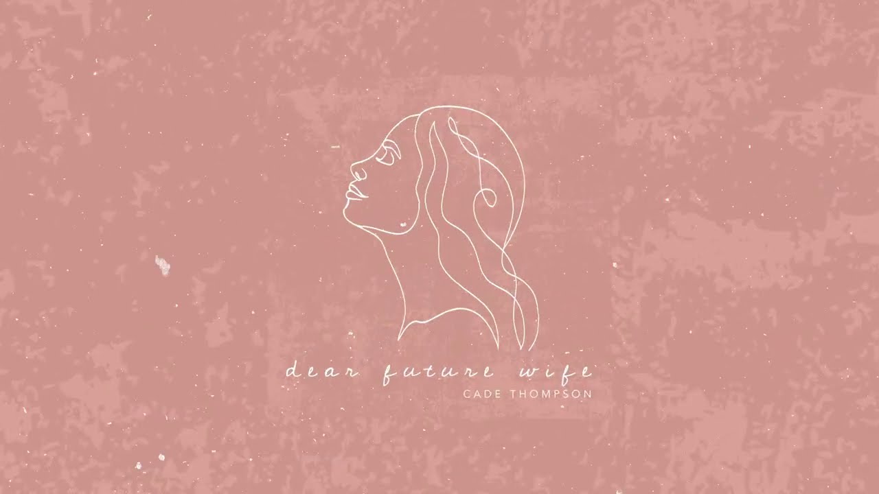 Cade Thompson - Dear Future Wife (Official Lyric Video)
