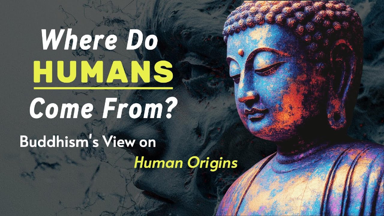 Where Do Humans Come From? Buddhism's View on Human Origins
