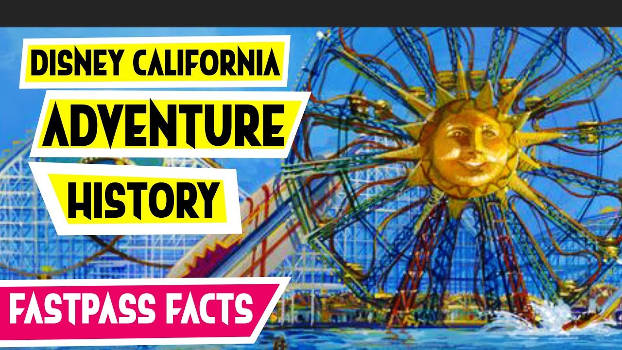 Disney California Adventure History and Evolution