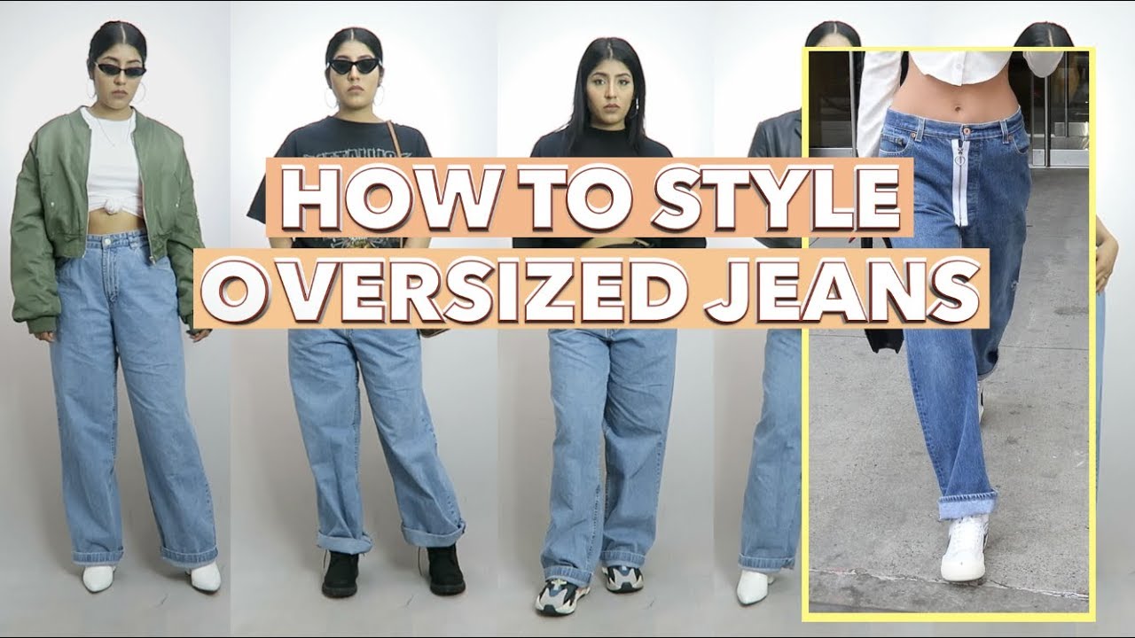 HOW TO STYLE OVERSIZED JEANS, BAGGY JEANS