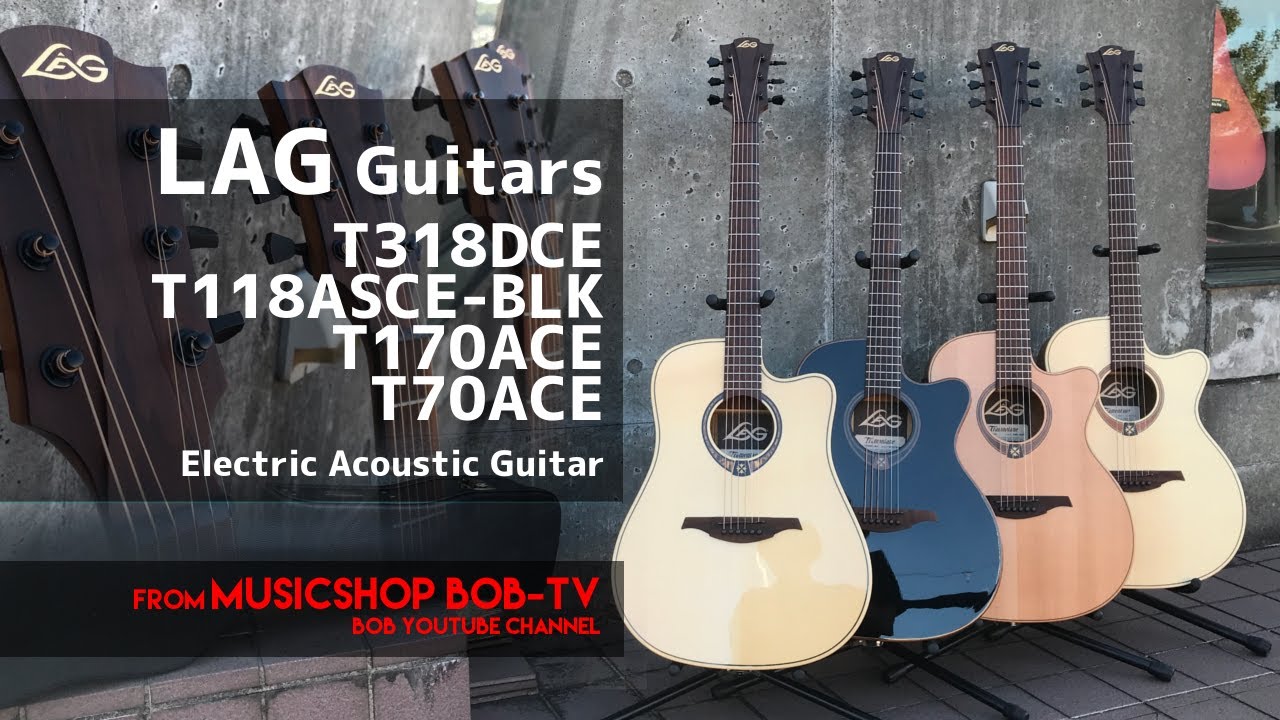 LAG Guitars T318DCE / T118ASCE-BLK / T170ACE / T70ACE【商品紹介】エレアコ《売却済》 #ボブ楽器店 #鹿嶋市 #LAGGuitars #guitar