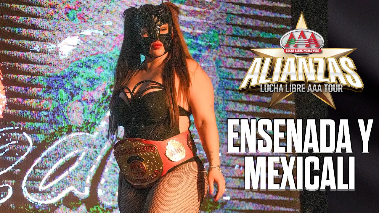ENSENADA y MEXICALI | ALIANZAS | Lucha Libre AAA