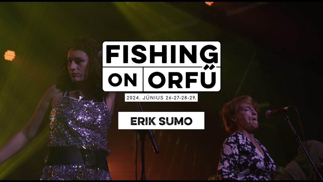 Erik Sumo - Fishing on Orfű 2024 (Teljes koncert)