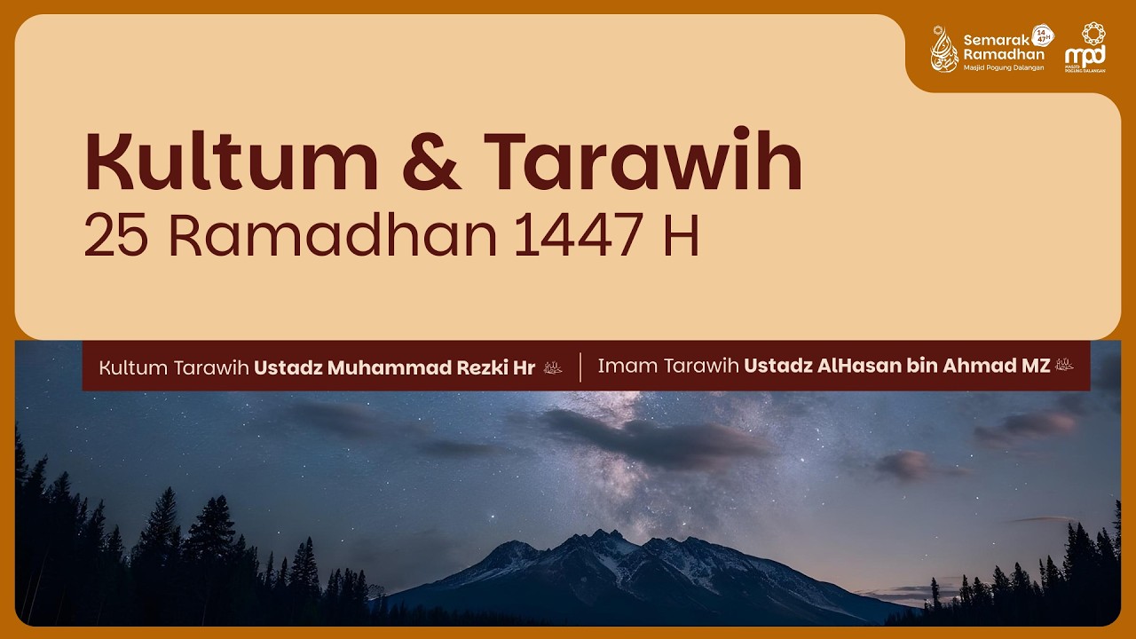 25. TARAWIH 1447 H | Kultum : Ustadz Muhammad Rezki Hr | Imam Tarawih : Ustadz Alhasan bin Ahmad MZ
