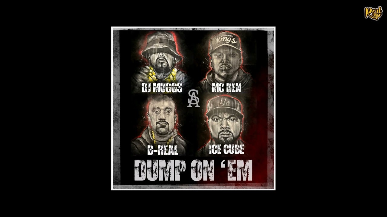 DJ Muggs x B-Real x MC Ren x Ice Cube - Dump On Em