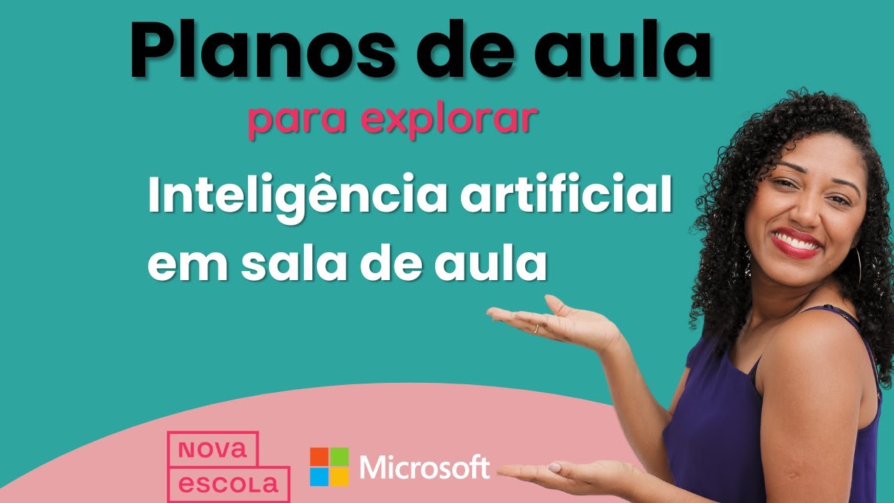 Planos de Aula usando Inteligência Artificial | Parceria Nova escola e Microsoft