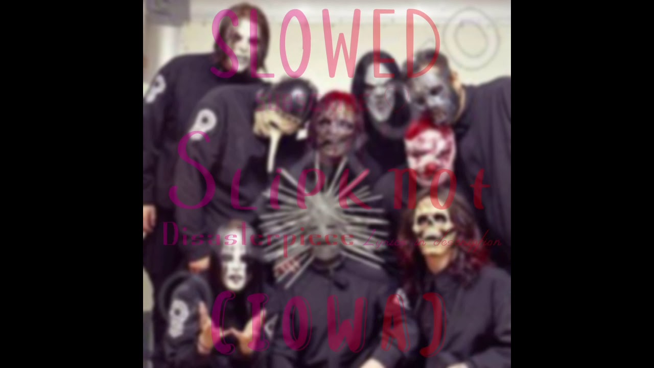 Disasterpiece Slowed - Slipknot