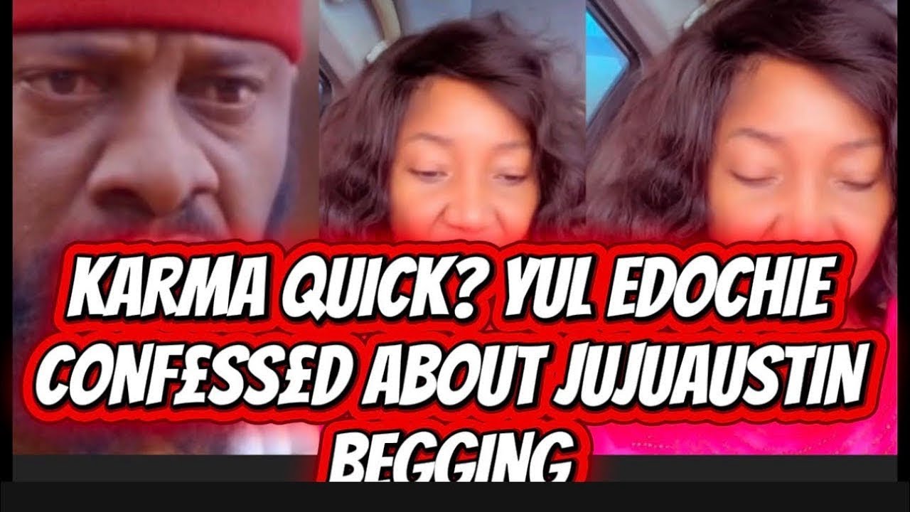 KARMA QUICK? YUL EDOCHIE CONF£SS£D ABOUT JUJUAUSTIN BEGGING