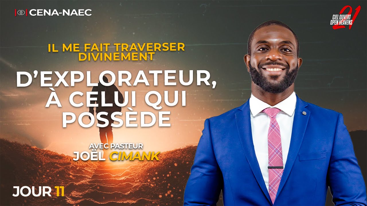 D'EXPLORATEUR, À CELUI QUI POSSÈDE/ PST. JOËL CIMANK / JOUR 11/ CO21