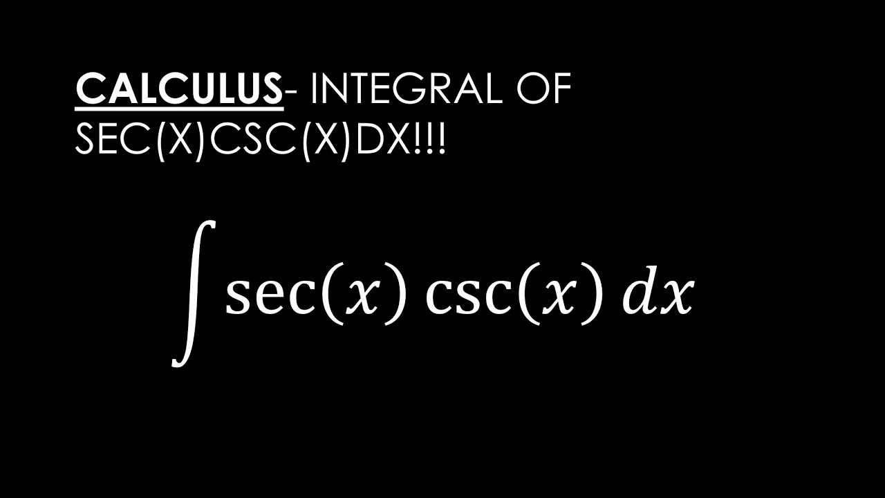 Calculus- Understanding integral of sec(x)csc(x)dx!!!