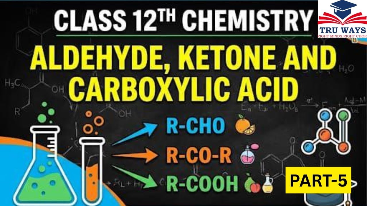 Aldehyde, Ketone & Carboxylic Acid – Part 5 | Complete Chemistry Concept 🔬📘 Class 12th Chemistry 