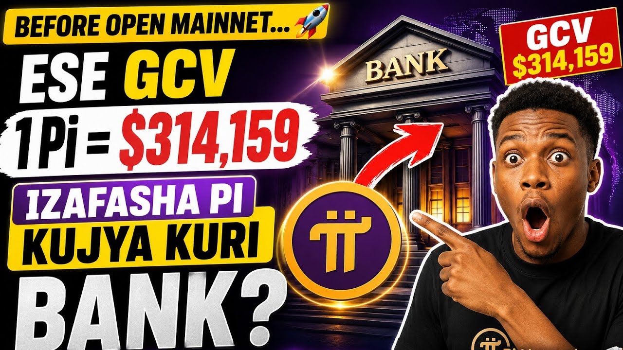 💥Before Open Mainnet&hellip; 🚀 Ese GCV 1 Pi = $314,159 Izafasha Pi Kujya kuri Bank? 🏦 | Global + Fiat