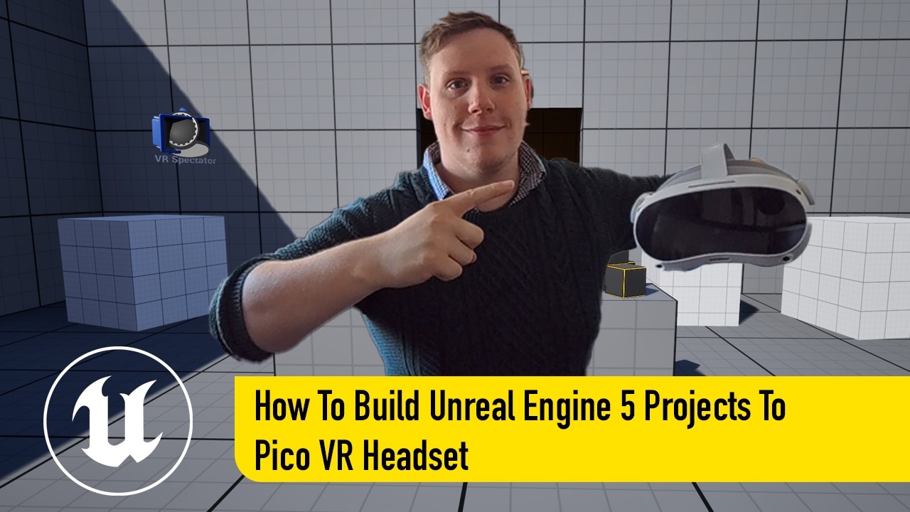 Как создать проекты Unreal Engine 5 для гарнитуры Pico VR