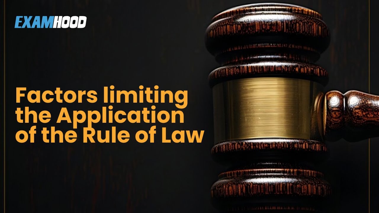 FACTORS THAT LIMIT THE APPLICATION OF THE RULE OF LAW
