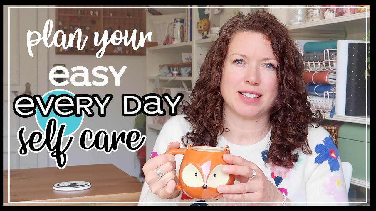 How to Plan Self Care Everyday | Easy Ways to Work Self Care Into Your Day