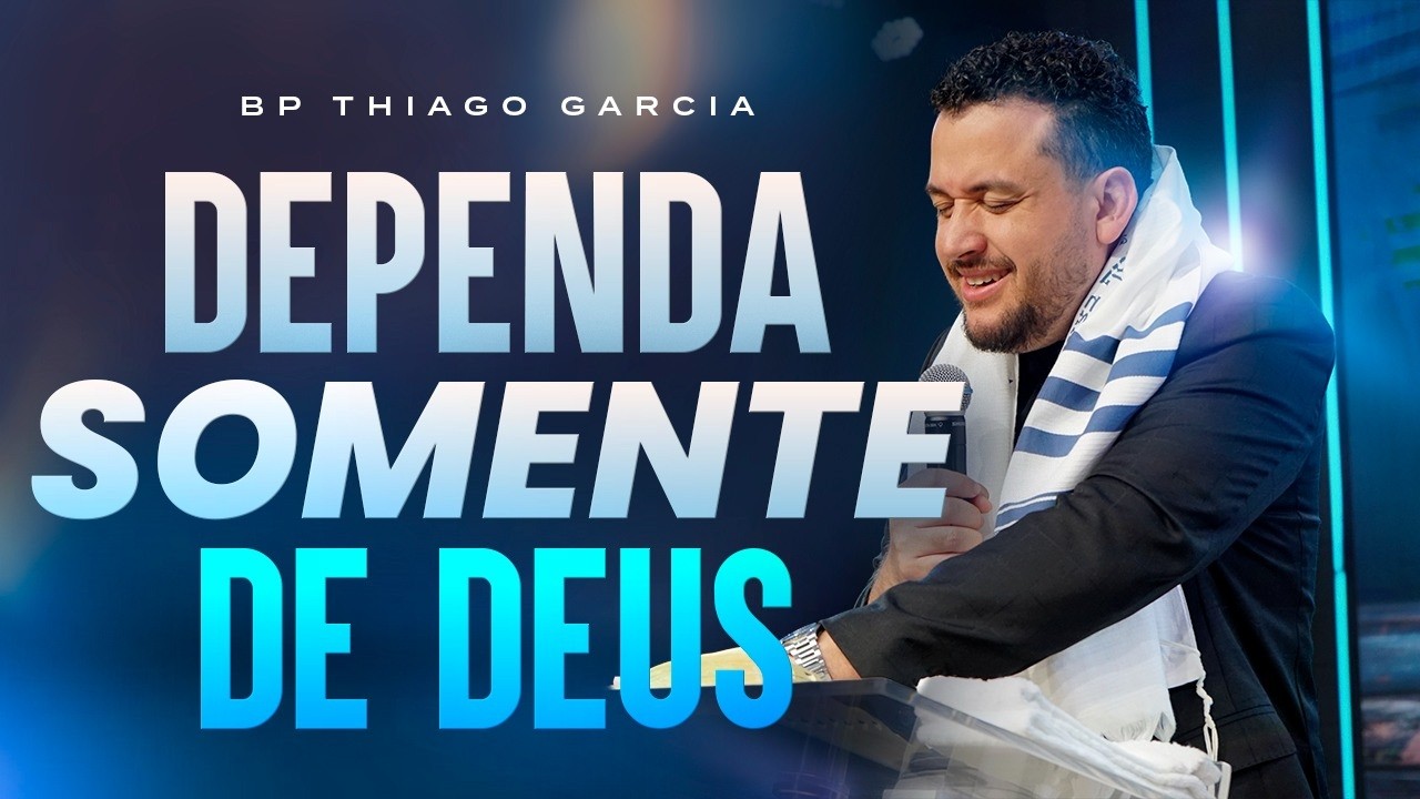 DEPENDA SOMENTE DE DEUS - BISPO THIAGO GARCIA