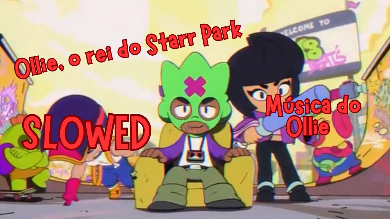 Ollie, o Rei do Starr Park (slowed) - Brawl stars