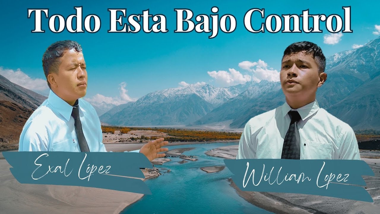 TODO ESTA BAJO CONTROL || EXAL LOPEZ FEAT WILLIAM LOPEZ || VIDEO OFICIAL [4k]