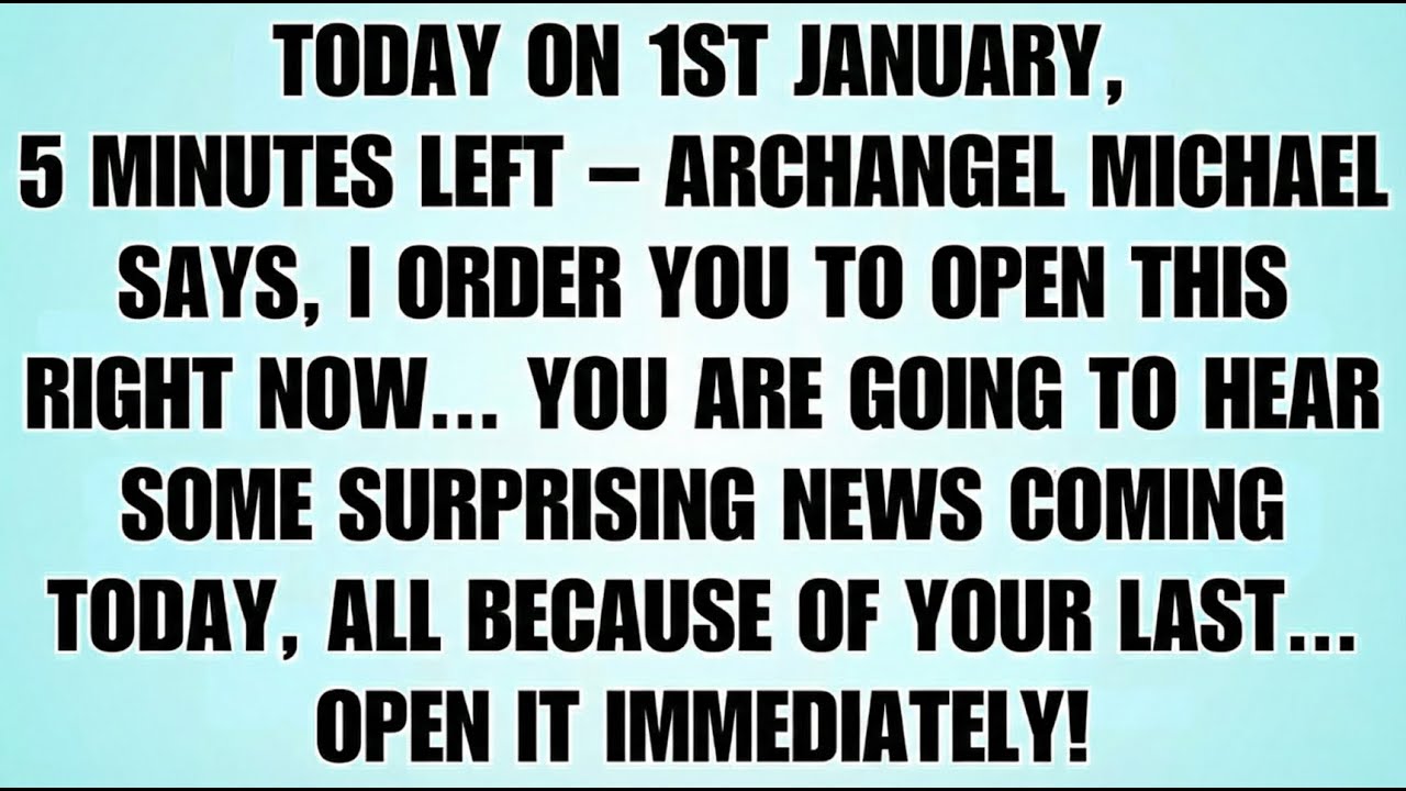 🧾Today On 1st January, 5 Minutes Left — Archangel Michael Says: Open This Message Now…