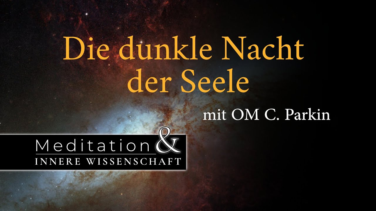OM C. Parkin live auf Youtube | Die dunkle Nacht der Seele