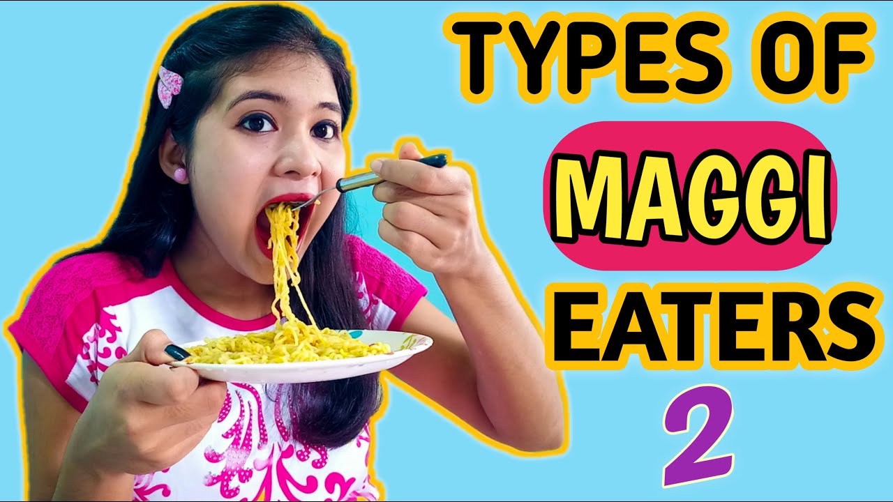 TYPES OF MAGGI EATERS 2