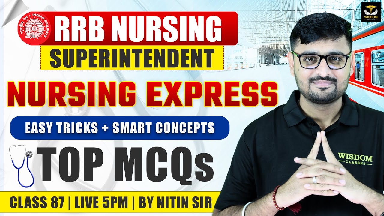 Nursing Express | RRB Nursing Superintendent 🚨 | MOST IMPORTANT MCQs with Easy Tricks 🔥 | Class-87