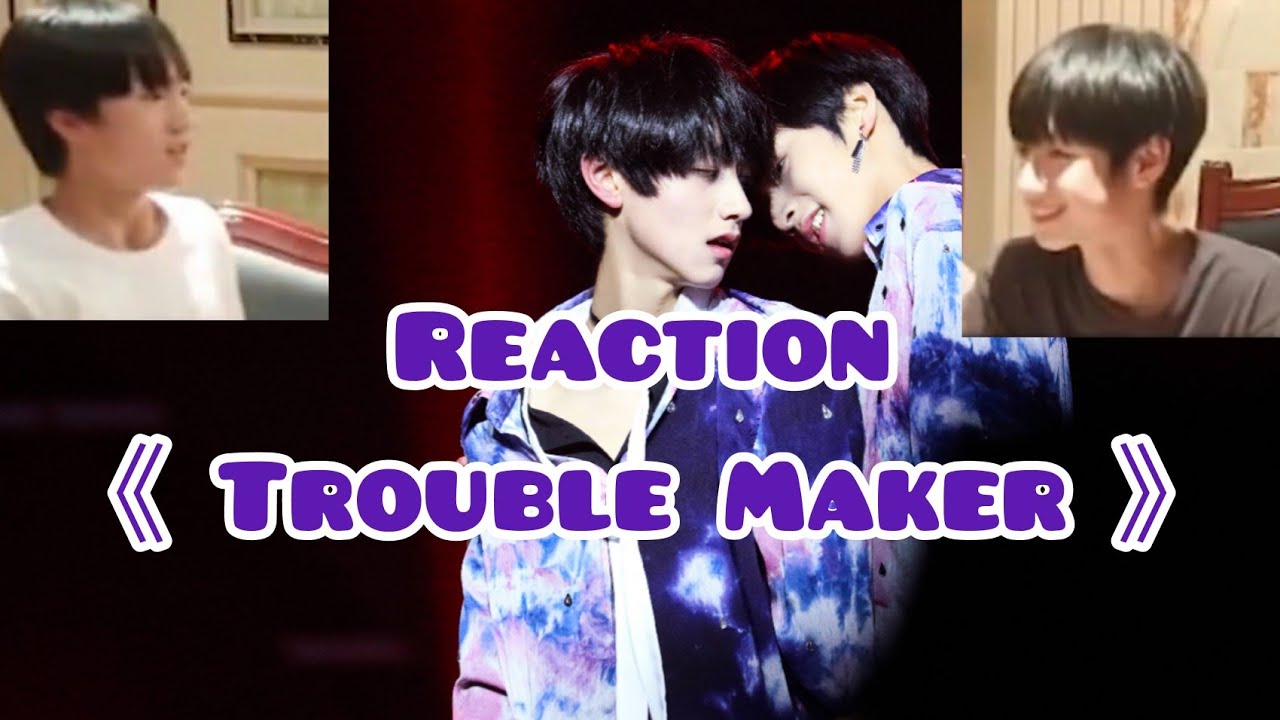 VIETSUB [朱苏][Chu Tô] Khi Hai Bạn Nhỏ REACTION《Trouble Maker》