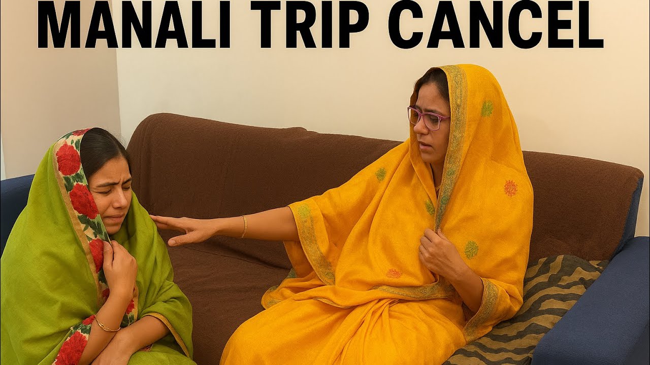 Manali Trip Cancel — Saas Ne Last Moment Pe Game Palat Di!