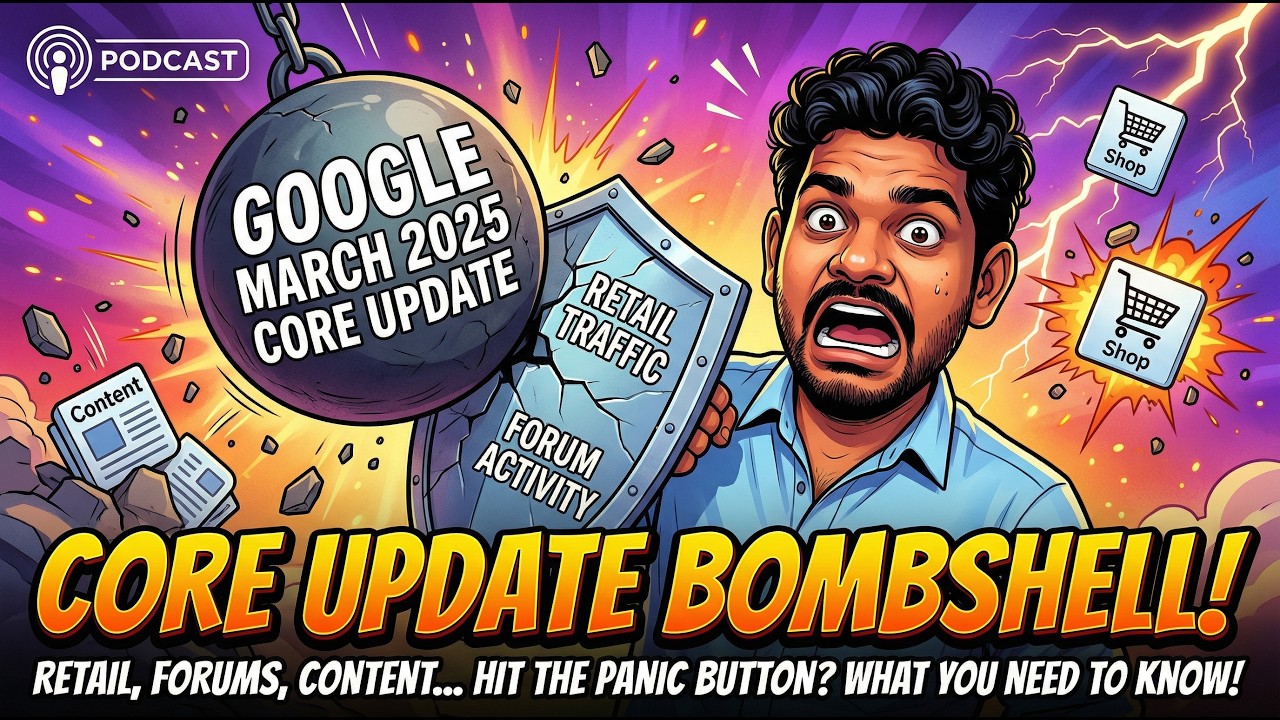 How the March 2025 Google Core Update Hit Retail, Content, Forums & More &ndash; What You Need to Know!