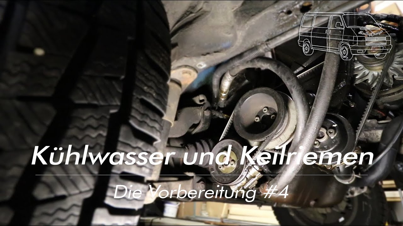 Kühlwasser und Keilriemen | Vorbereitung #4 | VW T4 - BullyCamper