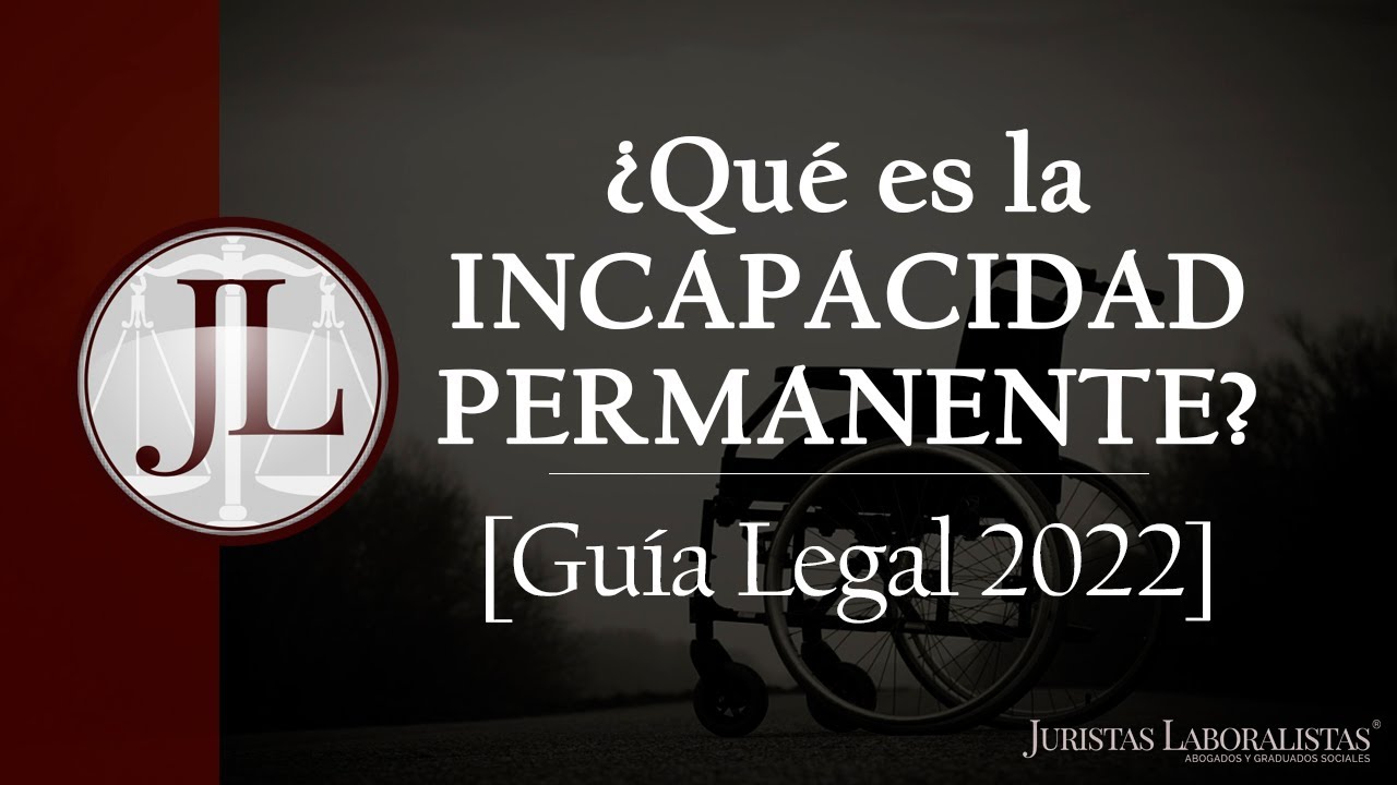 ¿Qué es la INCAPACIDAD PERMANENTE? | Guía legal 2022