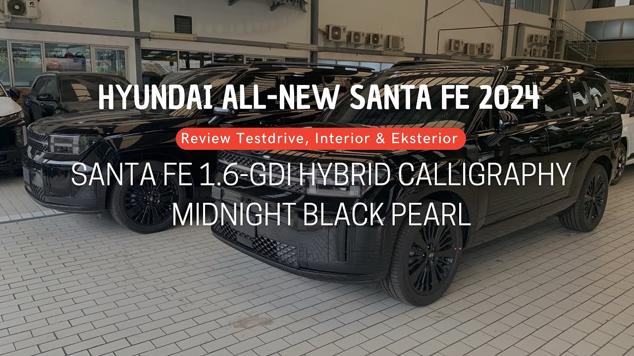 Review❗️Hyundai All-New SANTA FE 1.6-Hybrid Turbo Calligraphy Bluelink | Midnight Black Pearl