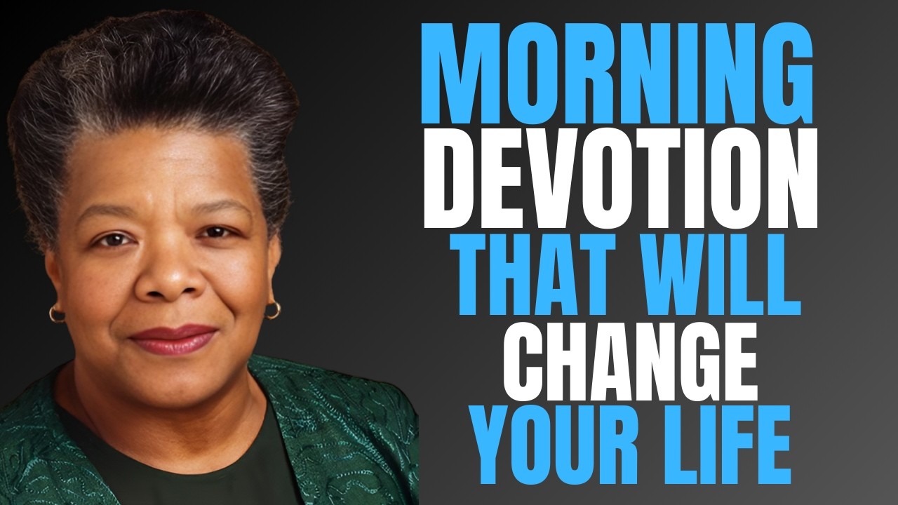 Morning Devotion That Will Change Your Life  | MAYA ANGELOU MOTIVATION