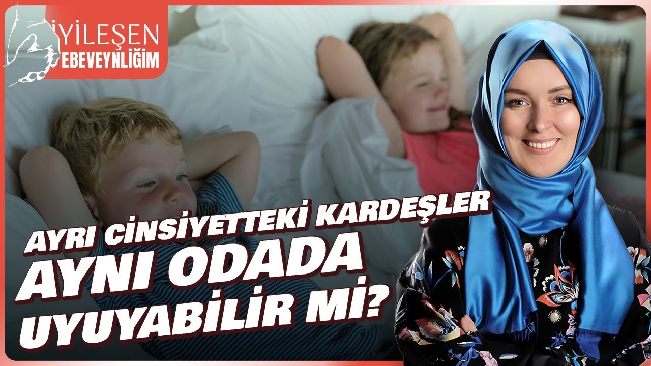 Ayrı Cinsiyetteki Kardeşler Aynı Odada Uyuyabilir mi? | Hatice Kübra Tongar