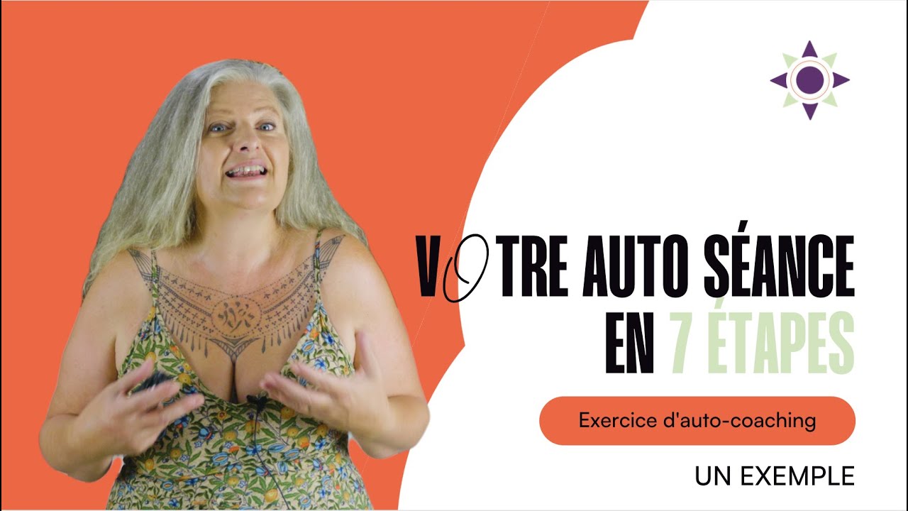 Votre AUTO-SÉANCE en 7 ÉTAPES - Un exemple