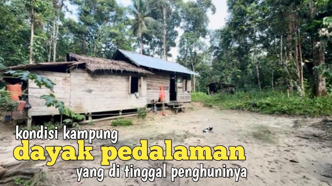 Kampung dayak paling sepi di kalimantan barat