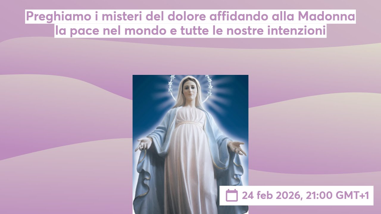 Preghiamo i misteri del dolore affidando a Maria la pace nel mondo e tutte le nostre intenzioni