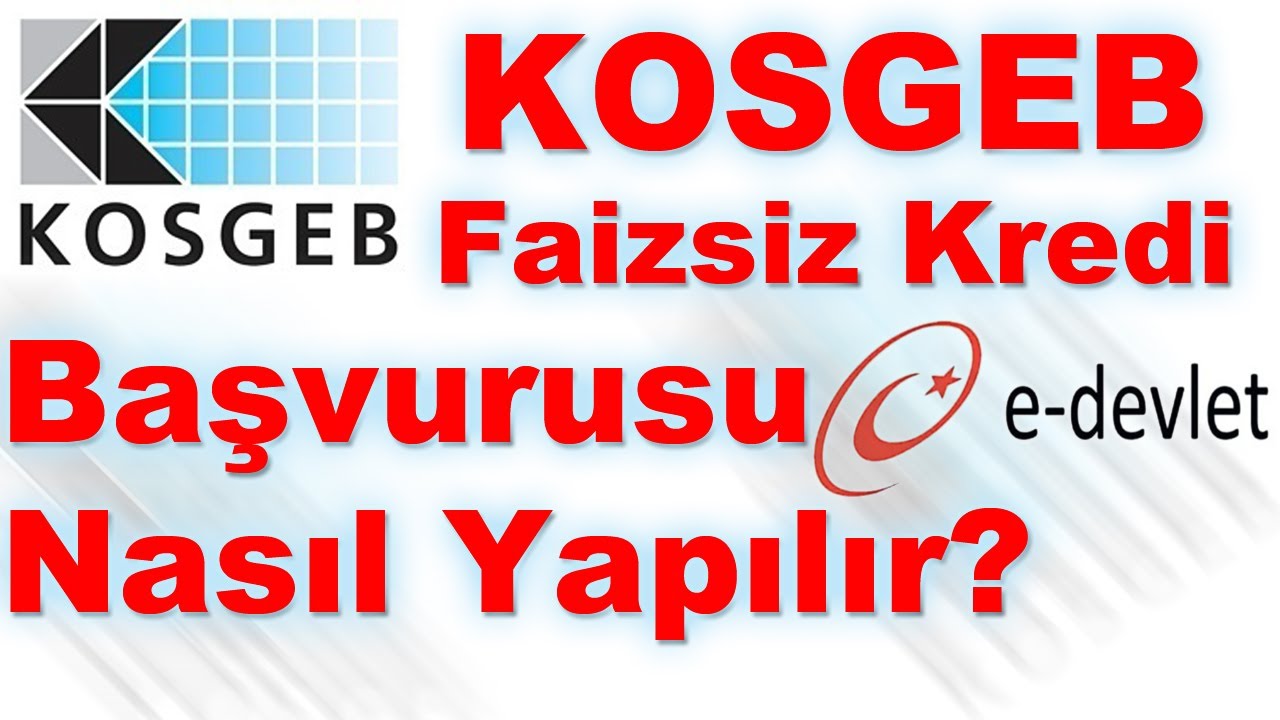Kosgeb Kredi Başvurusu Nasıl Yapılır - Kosgeb Başvurusu Nasıl Yapılır - Kosgeb Girişimcilik Desteği