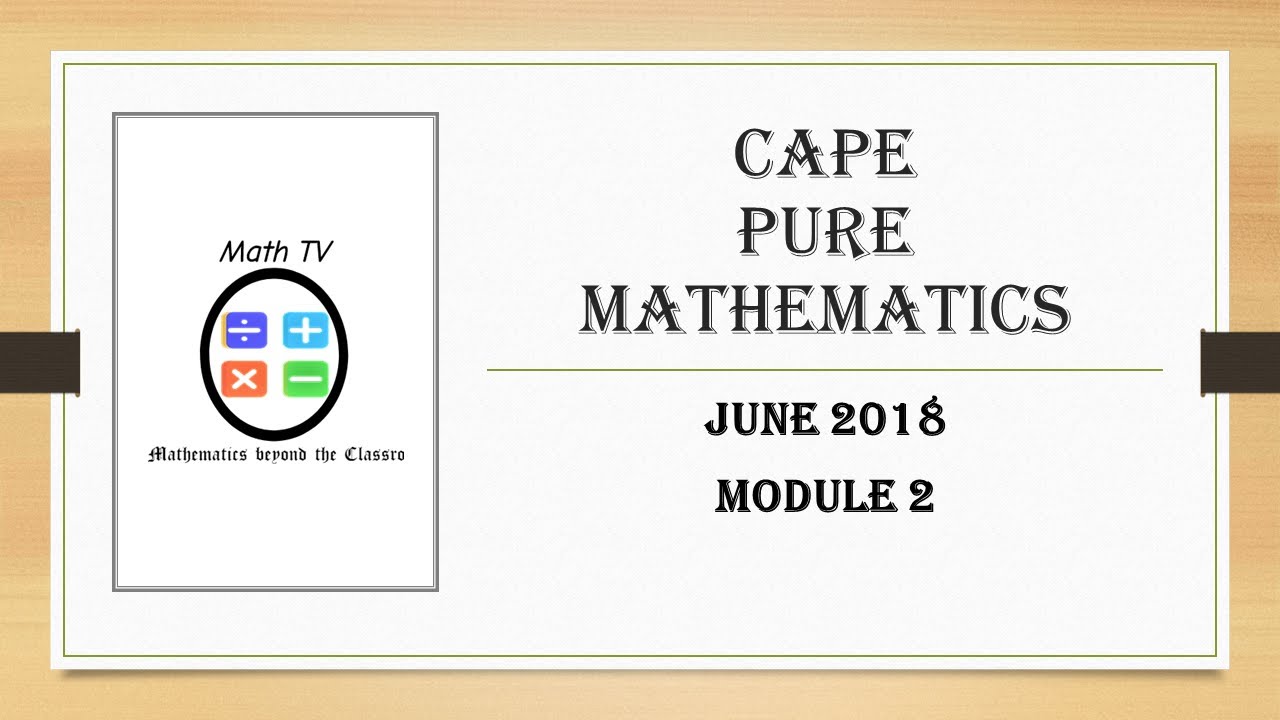 PURE MATHEMATICS UNIT 2|JUNE 2018| MODULE 2| SEQUENCE, SERIES, BINOMIAL EXPANSION AND APPROXIMATION