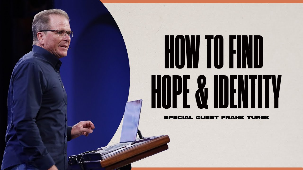 Frank Turek: How to Find Hope and Identity (Proverbs 4:23)