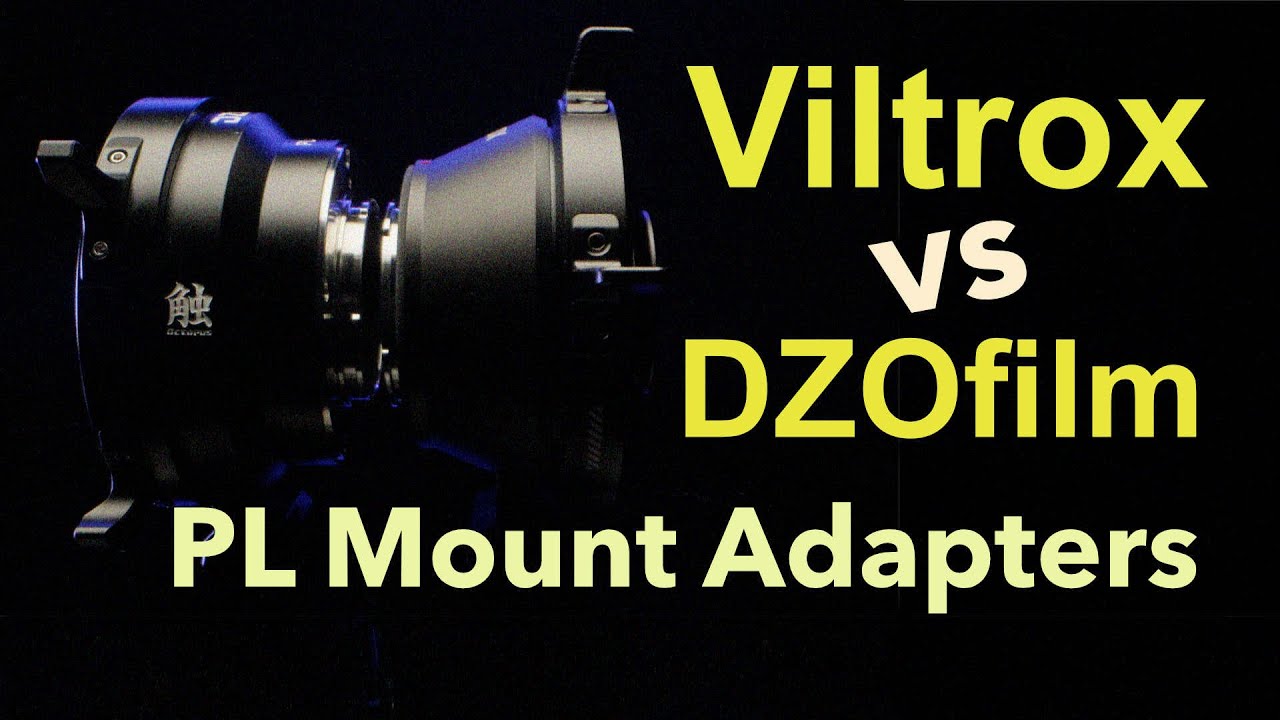 Surprising Viltrox vs DZOFilm PL To X Mount Adapter Review and Part 1.5 of Arles Primes