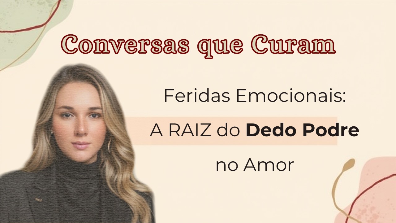 Feridas Emocionais: a RAIZ do DEDO PODRE no amor | CQC | Loussiane Brito