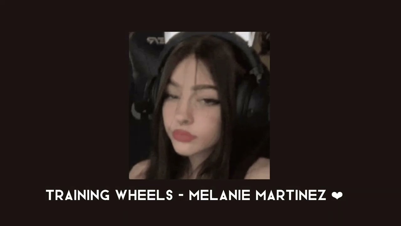 • Training wheels - Melanie Martinez (sped up) •