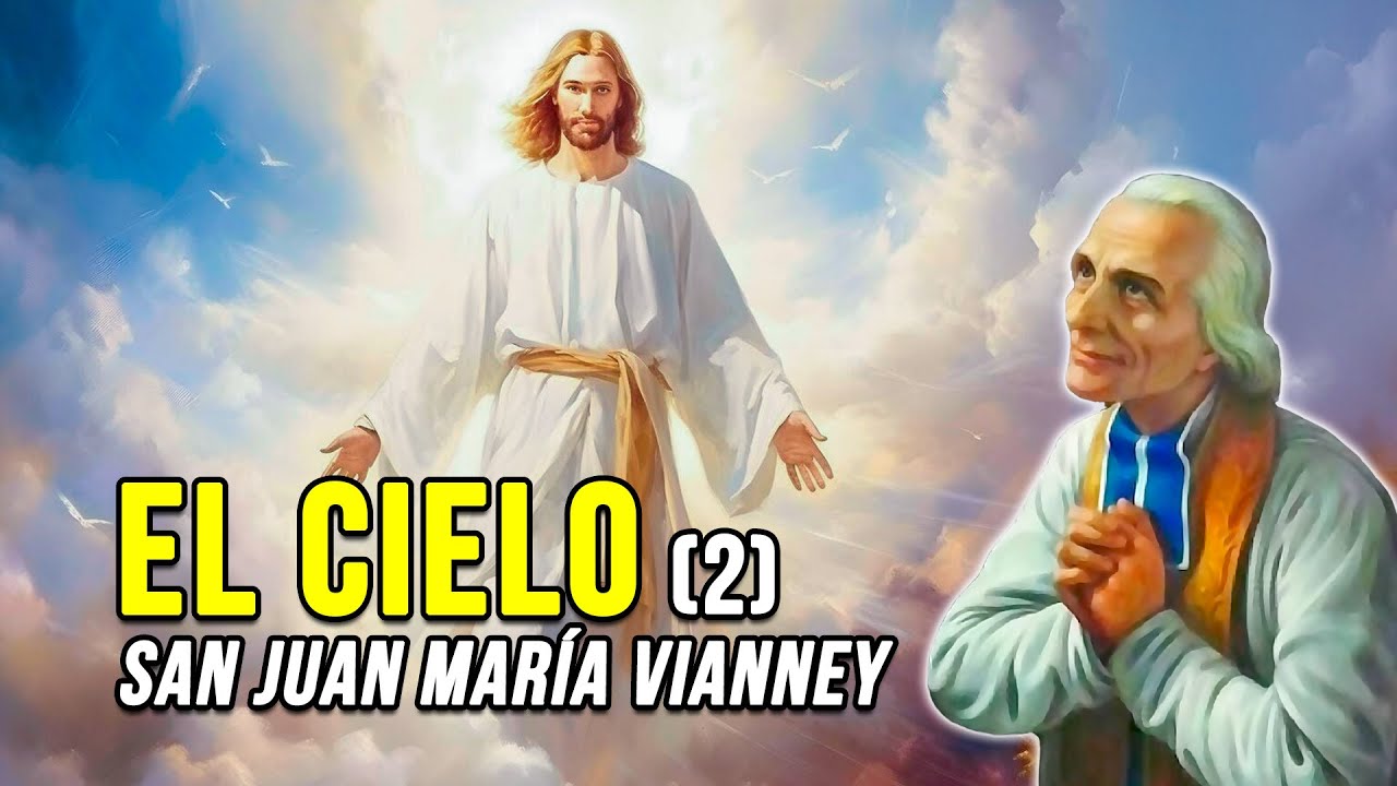 Cómo Alcanzar el Cielo y Qué nos Espera Allí (2) - Sermones del Santo Cura de Ars