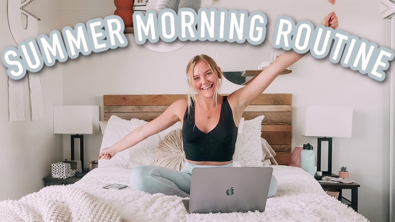 7am summer morning routine 2021