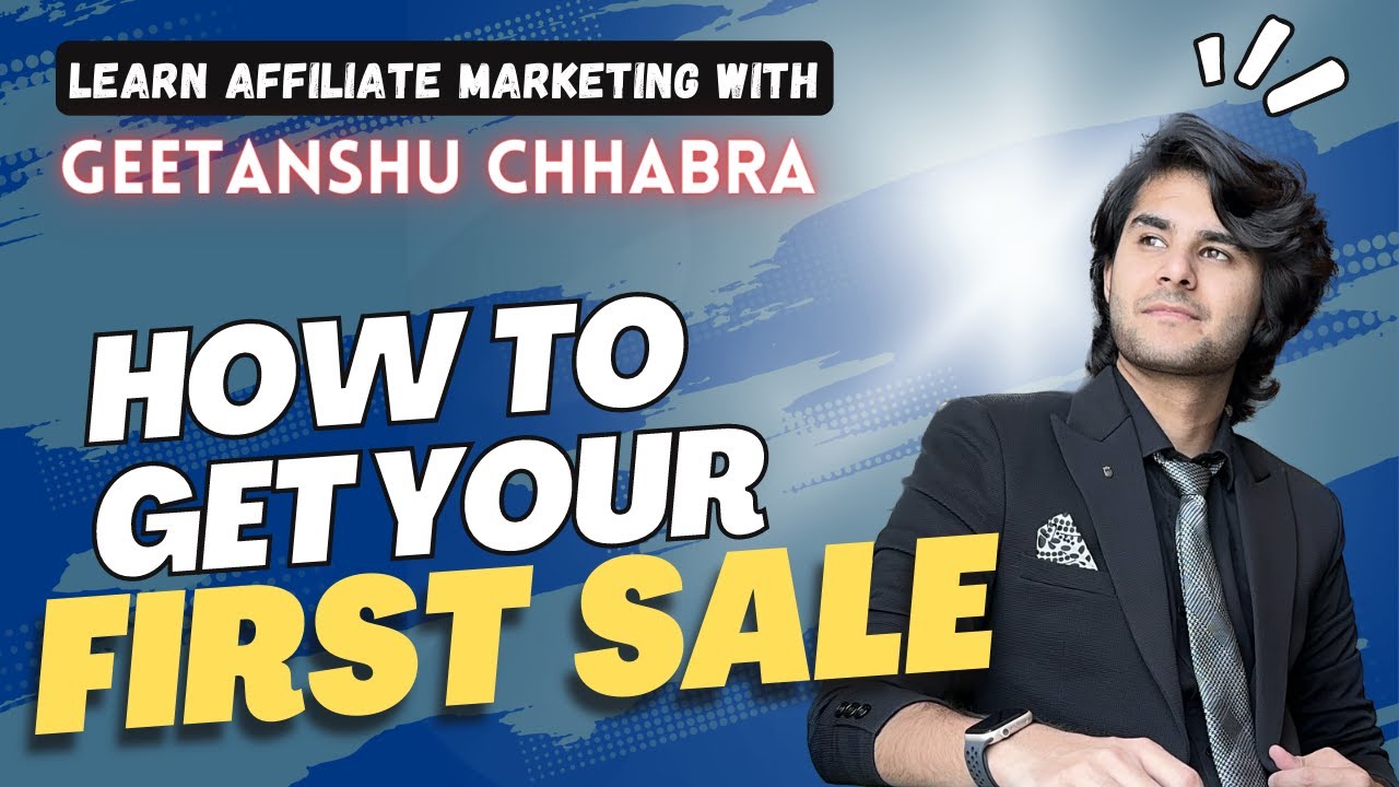 How to Get Your First Sale? | Affiliate Marketing | Geetanshu Chhabra
