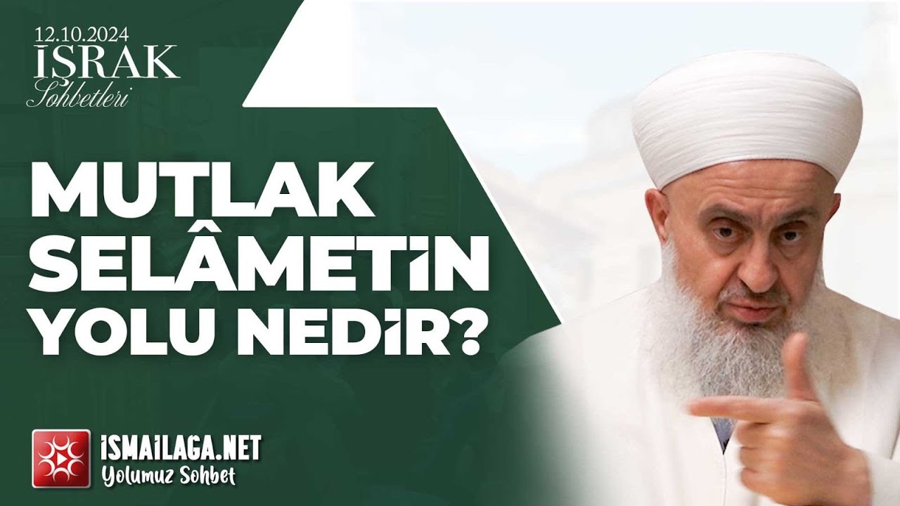 İşrak Sohbetleri; Mutlak Selâmetin Yolun Nedir? - Salih Topçu Hoca Efendi @ismailaganet