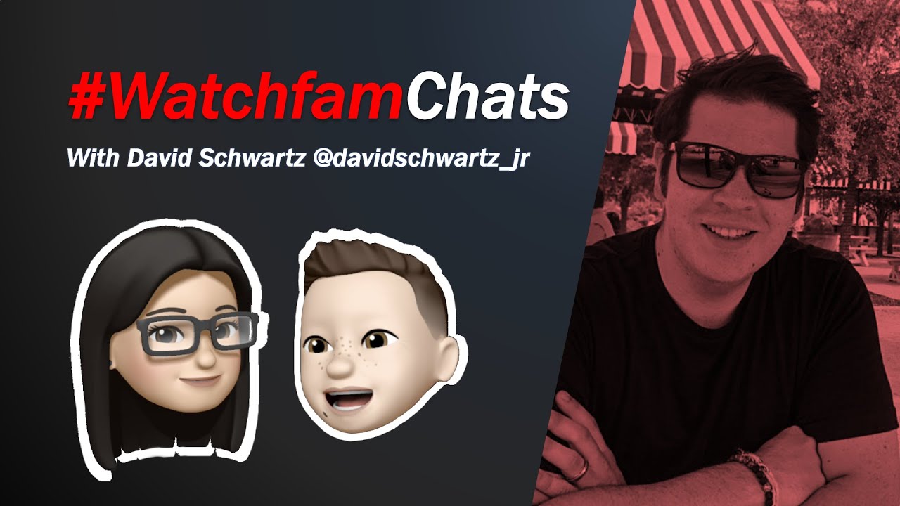 #WatchfamChats with David Schwartz @davidschwartz_jr 🇺🇸