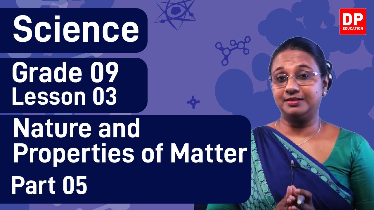 Lesson 03 - Nature and Properties of Matter (Part 05) | Grade 09 Science in English
