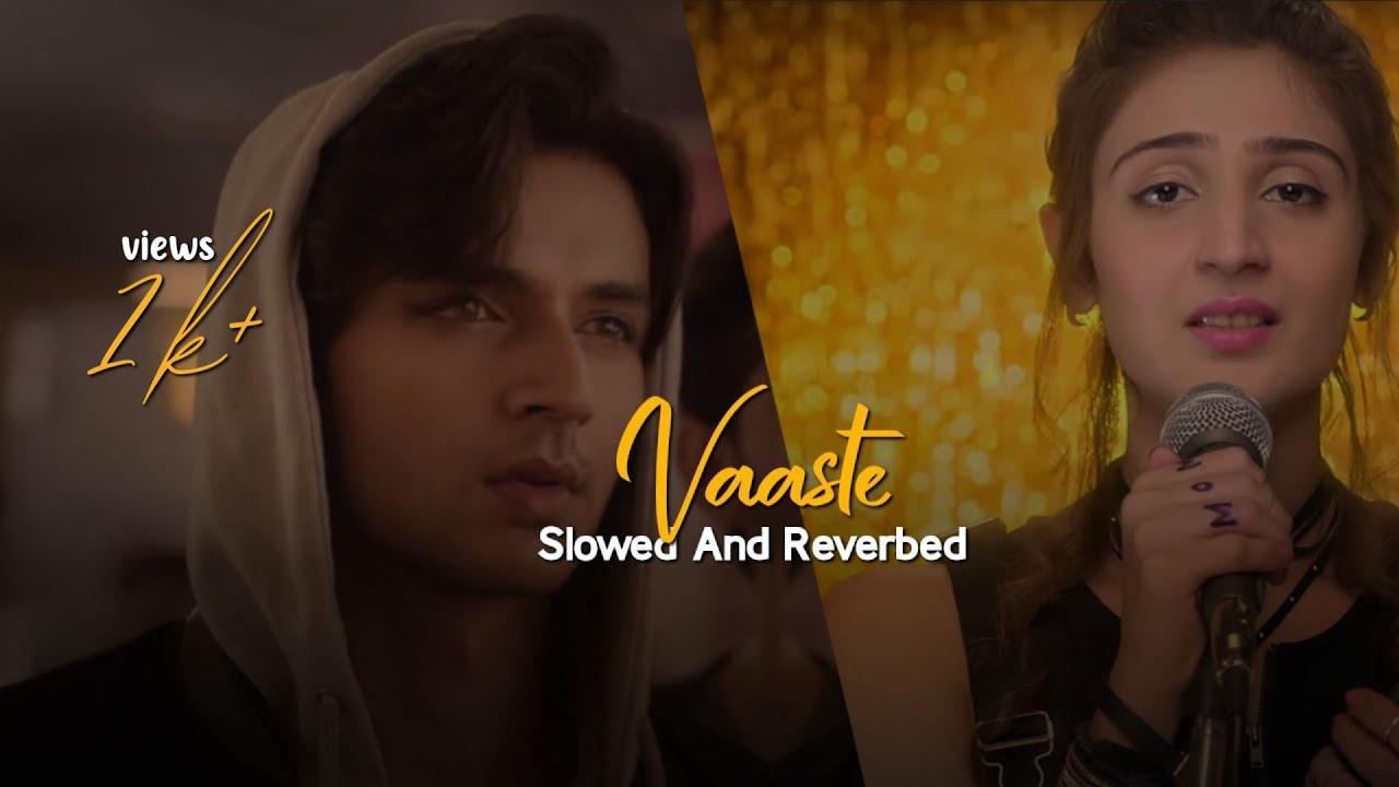 Vaaste || Dhvani Bhanushali || Slowed Reverbed